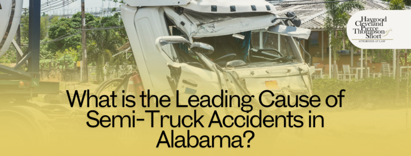 What is the Leading Cause of Semi-Truck Accidents in Alabama?