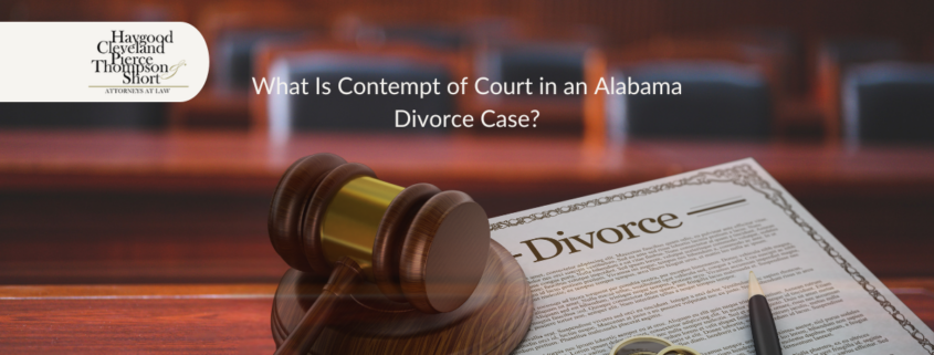 What Is Contempt of Court in an Alabama Divorce Case?